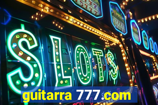 guitarra 777.com